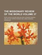 The Missionary Review of the World Volume 37 di Royal Gould Wilder edito da Rarebooksclub.com