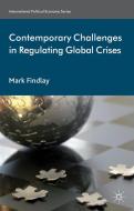 Contemporary Challenges in Regulating Global Crises di Professor Mark Findlay edito da Palgrave Macmillan