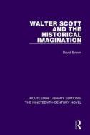 Walter Scott And The Historical Imagination di David Brown edito da Taylor & Francis Ltd