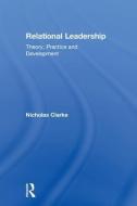 Relational Leadership di Nicholas Clarke edito da Taylor & Francis Ltd