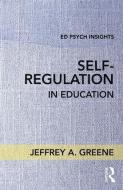 Self-Regulation in Education di Jeffrey A. Greene edito da Taylor & Francis Ltd