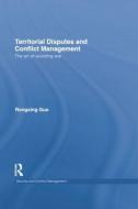 Territorial Disputes and Conflict Management: The Art of Avoiding War di Rongxing Guo edito da ROUTLEDGE