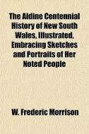 The Aldine Centennial History Of New Sou di W. Frederic Morrison edito da General Books