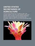 United States Secretaries Of Agriculture di Books Llc edito da Books LLC, Wiki Series