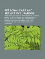 Personal Care And Service Occupations: Homemaking, Sex Worker, Porter, Batman, Croupier, Barber, Flight Attendant, Sex Workers' Rights, Coolie di Source Wikipedia edito da Books Llc, Wiki Series
