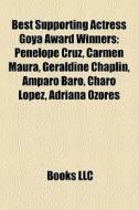 Best Supporting Actress Goya Award Winne di Books Llc edito da Books LLC, Wiki Series