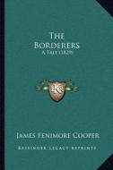 The Borderers: A Tale (1829) di James Fenimore Cooper edito da Kessinger Publishing