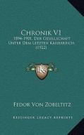 Chronik V1: 1894-1901, Der Gesellschaft Unter Dem Letzten Kaiserreich (1922) di Fedor Von Zobeltitz edito da Kessinger Publishing