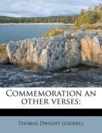 Commemoration An Other Verses; di Thomas Dwight Goodell edito da Nabu Press