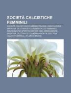 Societ Calcistiche Femminili: Societ C di Fonte Wikipedia edito da Books LLC, Wiki Series