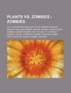 Plants Vs. Zombies - Zombies: All Your B di Source Wikia edito da Books LLC, Wiki Series