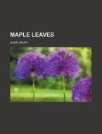 Maple Leaves di Susie Drury edito da Rarebooksclub.com