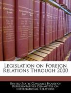Legislation On Foreign Relations Through 2000 edito da Bibliogov