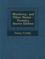 Monterey, and Other Poems di Fanny Crosby edito da Nabu Press