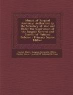 Manual of Surgical Anatomy: Authorized by the Secretary of War and Under the Supervision of the Surgeon General and Council of National Defense edito da Nabu Press