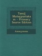 Tamil Mutar Pustakam - Primary Source Edition di Anonymous edito da Nabu Press
