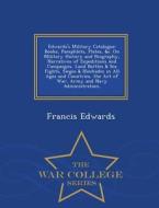 Edwards's Military Catalogue di Francis Edwards edito da War College Series