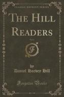 The Hill Readers, Vol. 4 (classic Reprint) di Daniel Harvey Hill edito da Forgotten Books