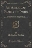 An American Family In Paris di Unknown Author edito da Forgotten Books