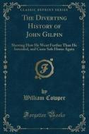 The Diverting History Of John Gilpin di William Cowper edito da Forgotten Books