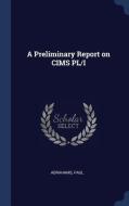 A Preliminary Report on Cims PL/I di Paul Abrahams edito da CHIZINE PUBN