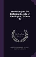 Proceedings Of The Biological Society Of Washington, Volume 29 di Smithsonian Institution edito da Palala Press
