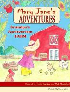 Mary Janes Adventures - Grandpa's Agritourism Farm FULL COLOR BOOK di Justin Hamilton, Zach Mountford edito da Lulu.com