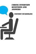 Coding Interview Questions and Answers di Chinmoy Mukherjee edito da Blurb