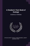 A Student's Text-Book of Zoology: Amphioxus, Vertebrata di Arthur Everett Shipley, Adam Sedgwick, Joseph Jackson Lister edito da CHIZINE PUBN