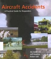 Aircraft Accidents di Robert Gill, Jeff Hawkins, James Anderson edito da Cengage Learning, Inc