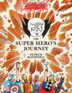 The Super Hero's Journey di Patrick Mcdonnell, Marvel Entertainment edito da ABRAMS COMICARTS