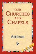 Our Churches and Chapels di Atticus edito da 1st World Library - Literary Society