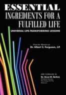 ESSENTIAL INGREDIENTS FOR A FULFILLED LIFE di Albert S. Ferguson edito da AuthorHouse