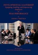 Developmental Leadership: Equipping, Enabling, and Empowering Employees for Peak Performance di David L. Goetsch edito da AUTHORHOUSE