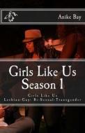 Girls Like Us! Season 1 di Anike Baba', Anike B, Anike Bay edito da Createspace