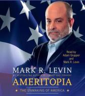 Ameritopia: The Unmaking of America di Mark R. Levin edito da Simon & Schuster Audio