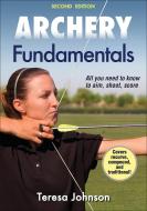 Archery Fundamentals di Teresa Johnson edito da Human Kinetics Publishers