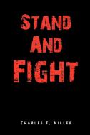 Stand and Fight di Charles E. IV Miller edito da Xlibris