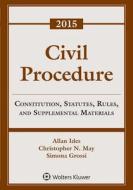 Civil Procedure: Constitution, Statutes, Rules, and Supplemental Materials, 2015 Supplement di Allan Ides, Christopher N. May, Simona Grossi edito da ASPEN PUBL