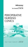 Advocacy, An Issue of Perioperative Nursing Clinics di Terri Goodman edito da Elsevier Health Sciences