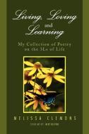 Living, Loving and Learning di Melissa Clemons edito da Xlibris