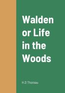 Walden or Life in the Woods di H. D Thoreau edito da Lulu.com
