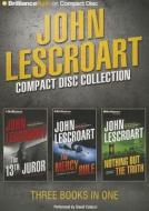 John Lescroart CD Collection 5: The 13th Juror/The Mercy Rule/Nothing But the Truth di John Lescroart edito da Brilliance Audio