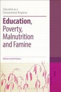 Education, Poverty, Malnutrition and Famine edito da BLOOMSBURY ACADEMIC