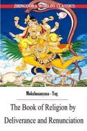 The Book of Religion by Deliverance and Renunciation di Edwin Arnold edito da Createspace