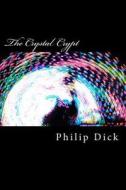 The Crystal Crypt di Philip K. Dick edito da Createspace