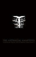 The Antisocial Manifesto: A Bipolar Perspective on Dissent from Society di The Author edito da Createspace