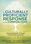 A Culturally Proficient Response to the Common Core di Delores B. Lindsey edito da Corwin