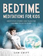 BEDTIME MEDITATIONS FOR KIDS di Sam Swift edito da Sam Swift