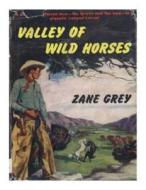 Valley of Wild Horses di Zane Grey edito da Createspace